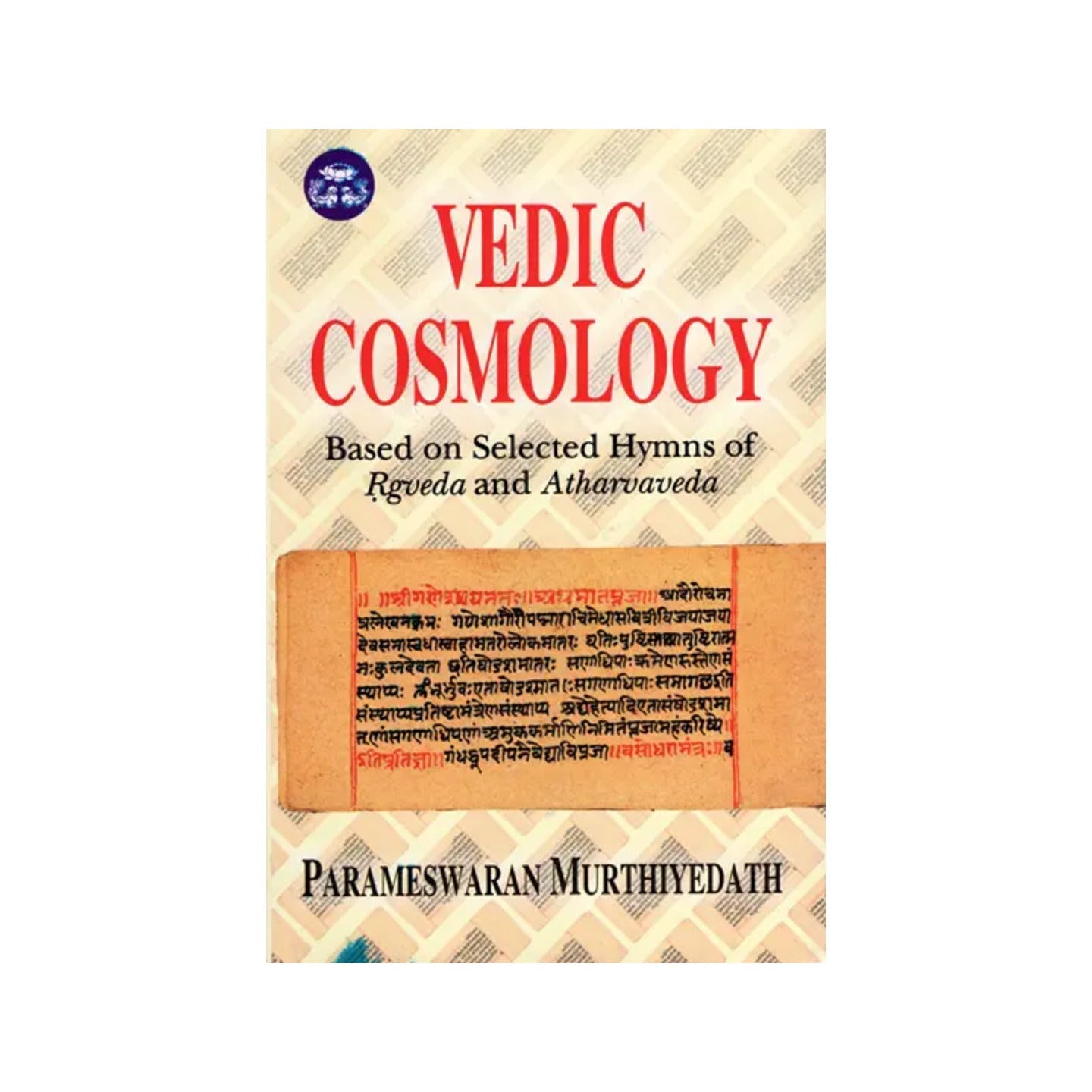 Vedic Cosmology (Based On Selected Hymns Of Rgveda And Atharvaveda) - Totally Indian