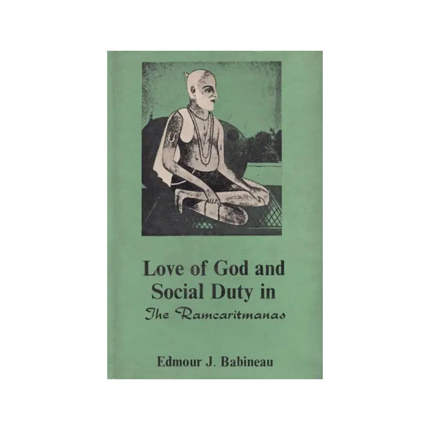 Love Of God And Social Duty In The Ramcaritmanas (An Old And Rare Book) - Totally Indian