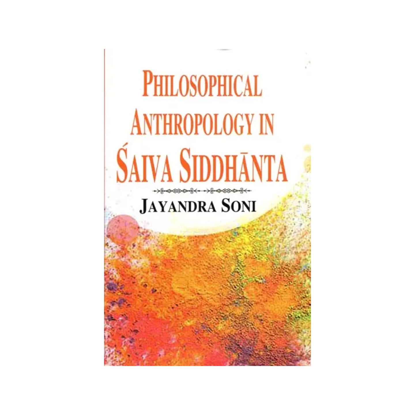 Philosophical Anthropology In Saiva Siddhanta - Totally Indian