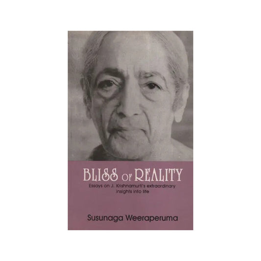 Bliss Of Reality (Eassys On J. Krishnamurti’s Extraordinary Insight Into Life) - Totally Indian