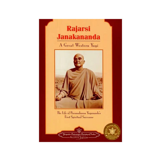 Rajarsi Janakananda - A Great Western Yogi (The Life Of Paramahansa Yogananda's First Spiritual Successor) - Totally Indian