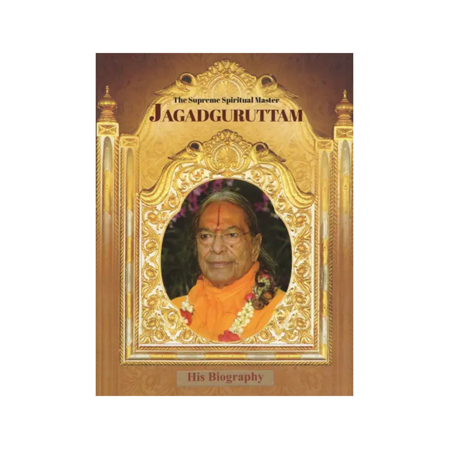 The Supreme Spiritual Master Jagadguruttam (His Biography) - Totally Indian