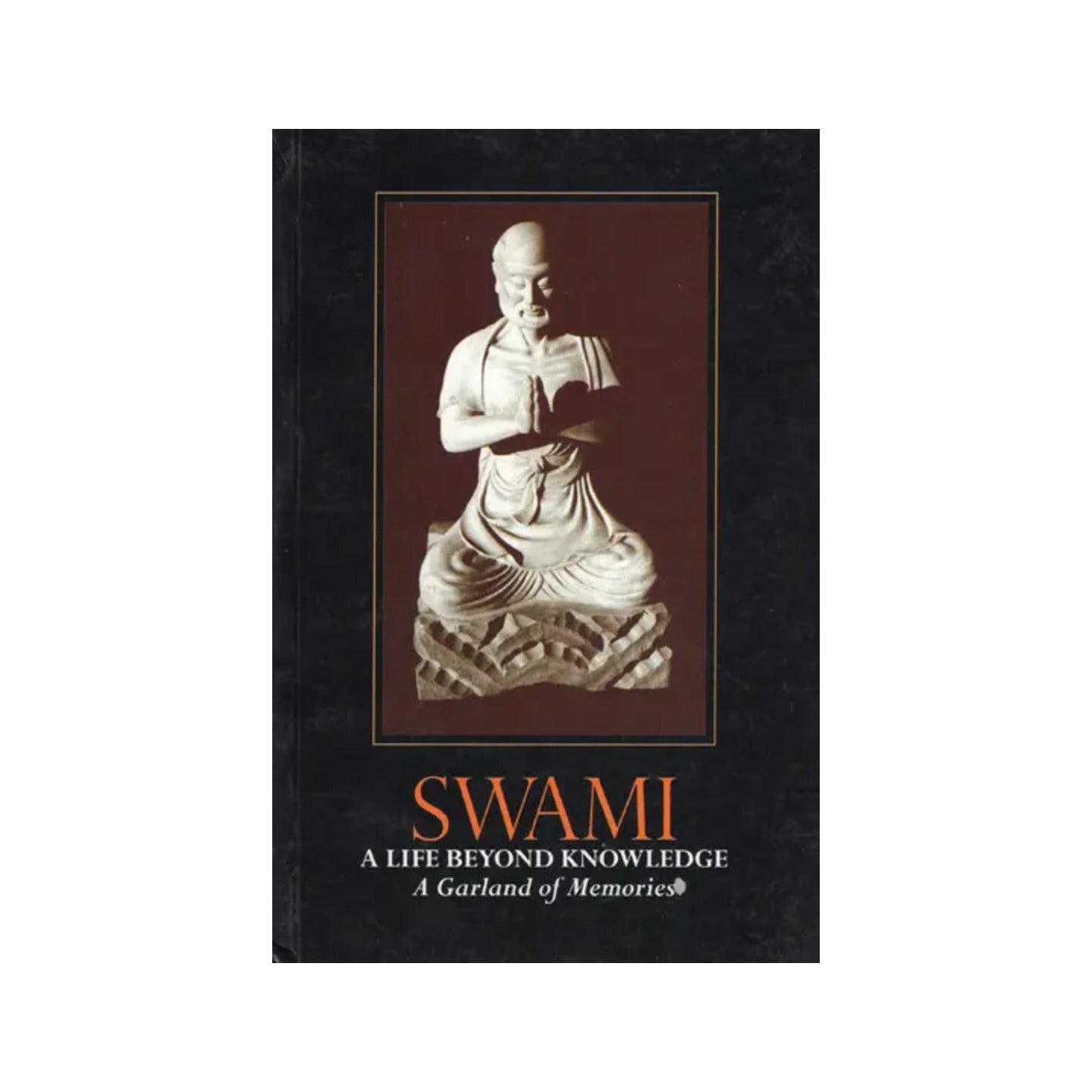 Swami- A Life Beyond Knowledge (A Garland Of Memories) - Totally Indian