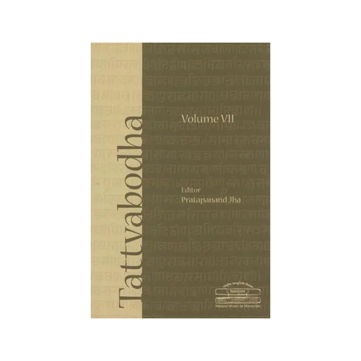 Tattvabodha - Essays From The Lecture Series Of The National Mission For Manuscripts (Volume Vii) - Totally Indian