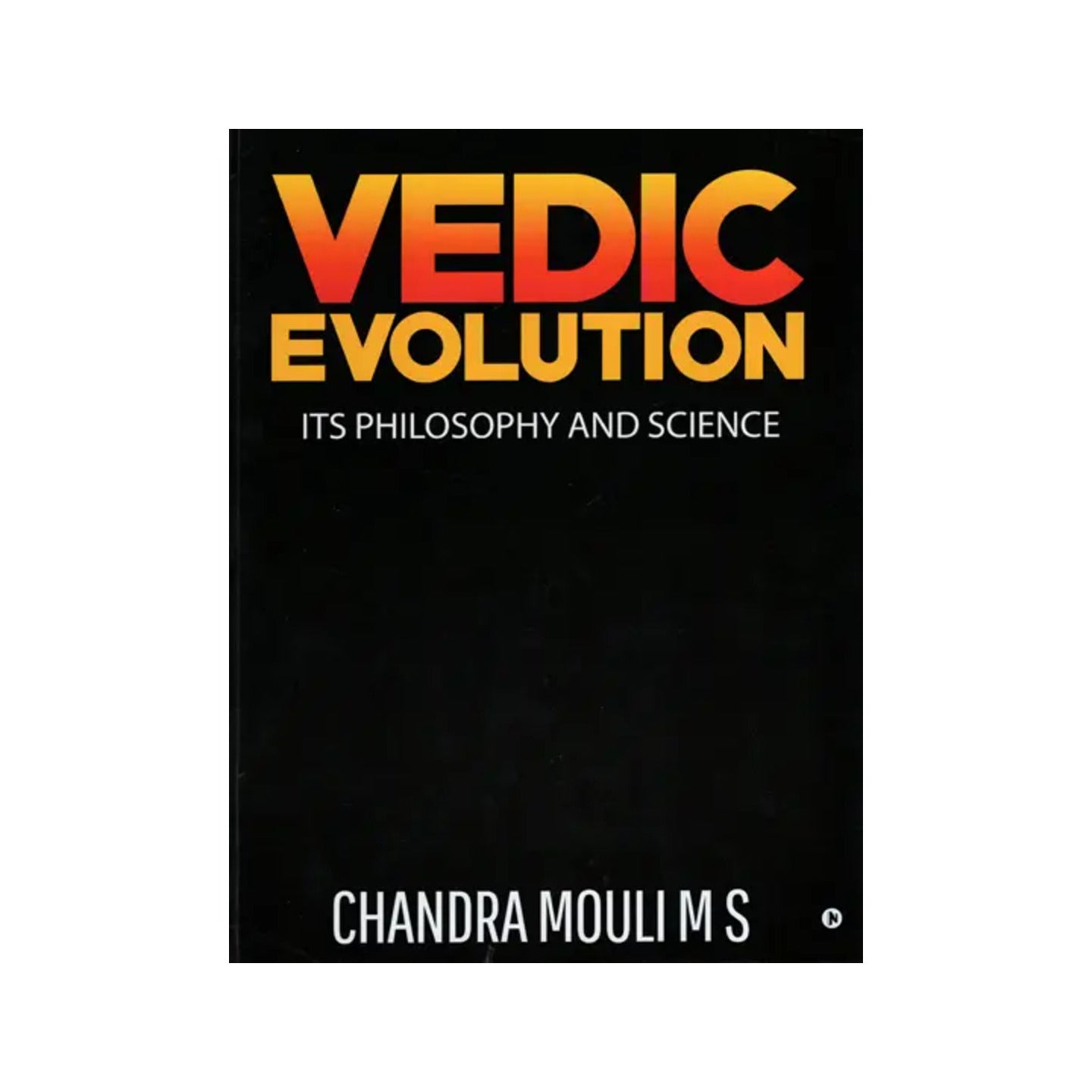 Vedic Evolution (Its Philosophy And Science) - Totally Indian