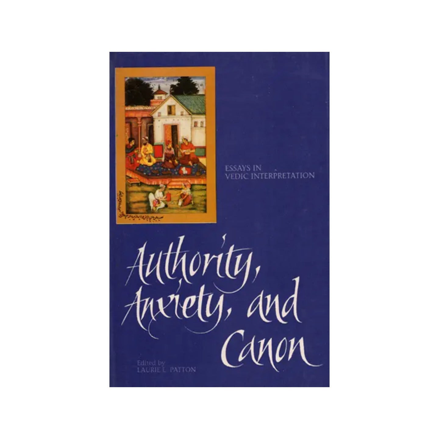 Authority Anxiety And Canon (Essays In Vedic Interpretation) - Totally Indian