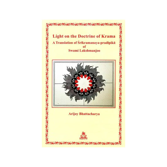 Light On The Doctrine Of Krama (A Translation Of Srikramanaya-pradipika Of Swami Lakshmanjoo) - Totally Indian