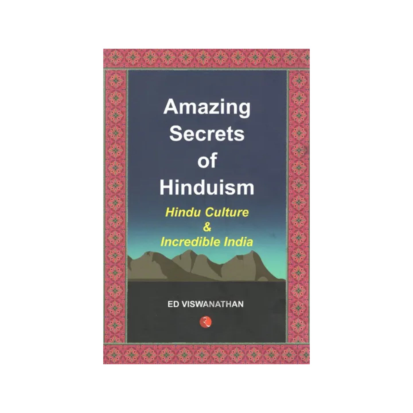 Amazing Secrets Of Hinduism (Hindu Culture And Incredible India) - Totally Indian