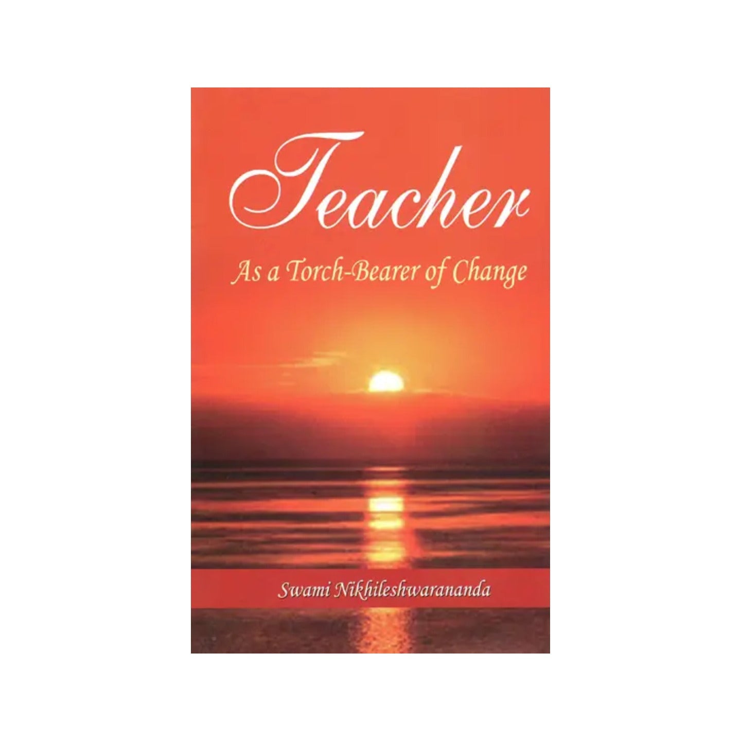 Teacher (As A Torch Bearer Of Change) - Totally Indian