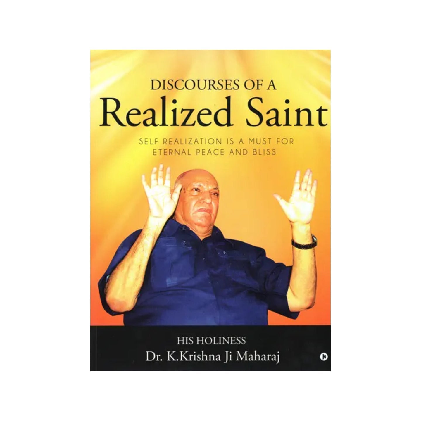 Discourses Of A Realized Saint (Self Realization Is A Must For Eternal Peace And Bliss) - Totally Indian