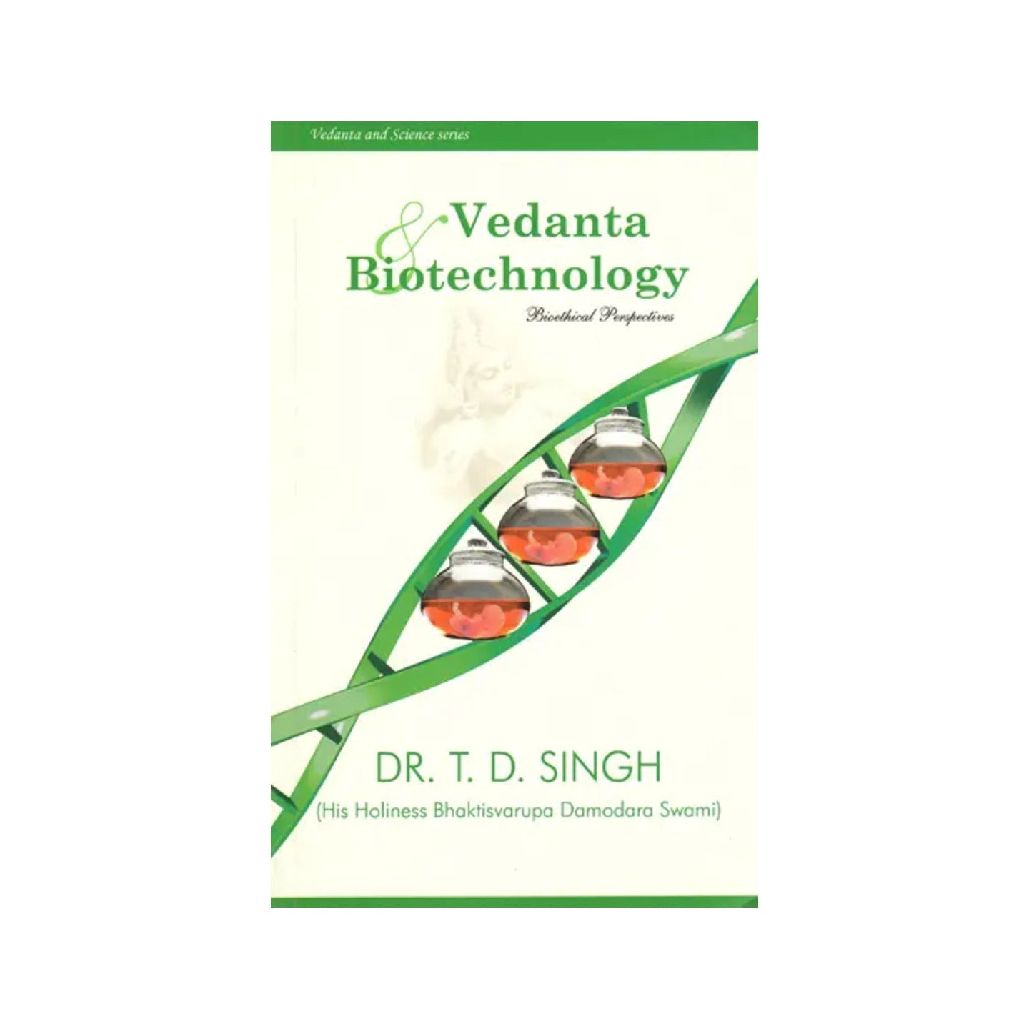 Vedanta And Biotechnology (Bioethical Perspectives) - Totally Indian