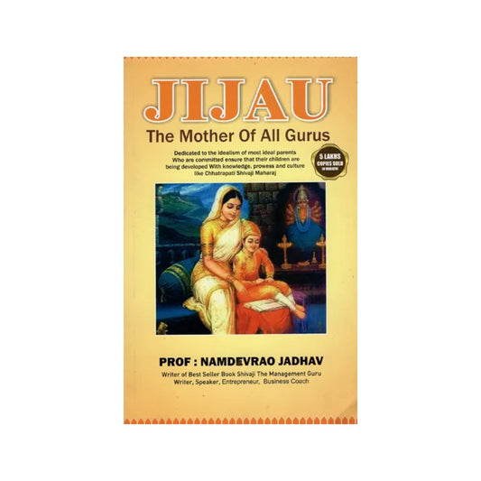 Jijau - The Mother Of Alll Gurus (Dedicated To The Idealism Of Most Ideal Parents Who Are Committed Ensure That Their Children Are Being Developed With Knowledge, Prowess And Culture Like Chhatrapati Shivaji Maharaj) - Totally Indian