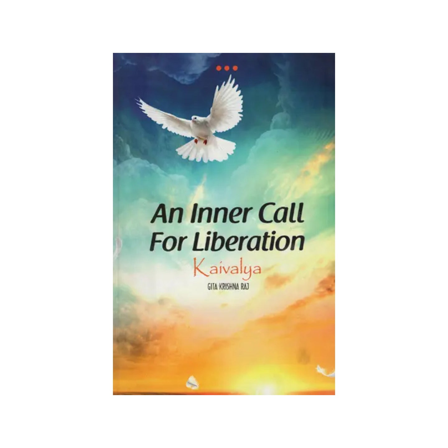 Kaivalya (An Inner Call For Liberation) - Totally Indian