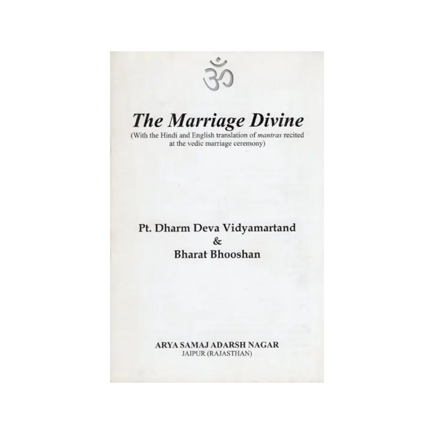 The Marriage Divine (With The Hindi And English Translation Of Mantras Recited At The Vedic Marriage Ceremony) - Totally Indian