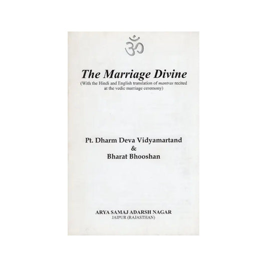 The Marriage Divine (With The Hindi And English Translation Of Mantras Recited At The Vedic Marriage Ceremony) - Totally Indian