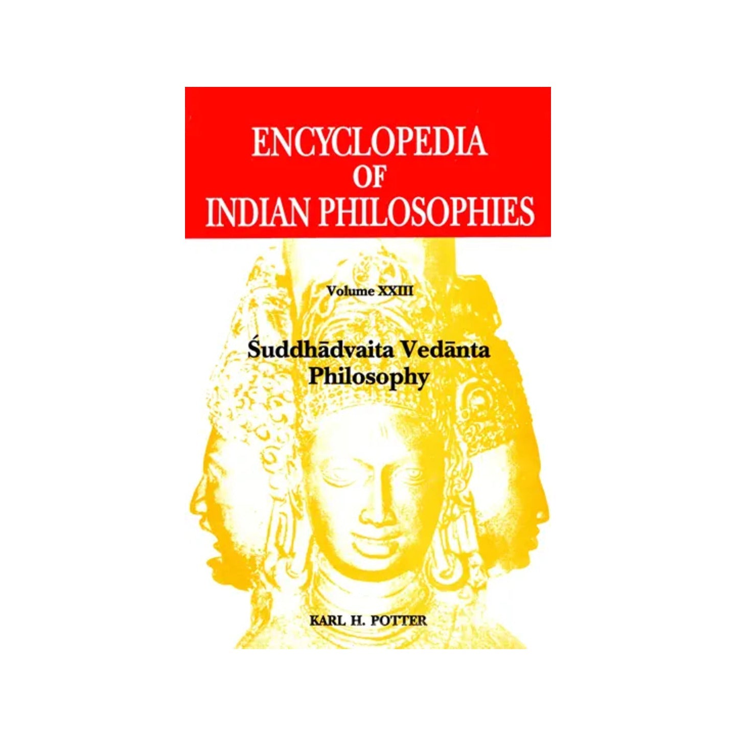 Suddhadvaita Vedanta Philosophy (Encyclopedia Of Indian Philosophies - Volume Xxiii) - Totally Indian