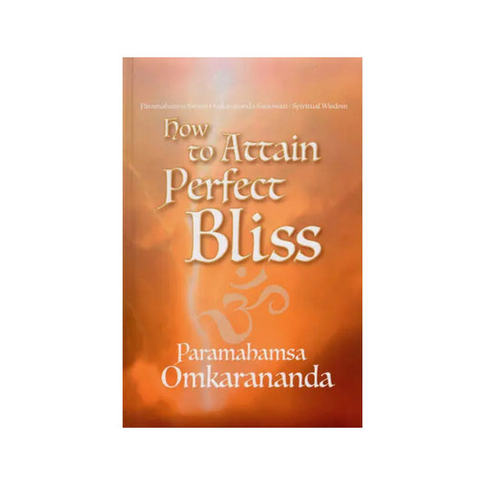 How To Attain Perfect Bliss - Totally Indian