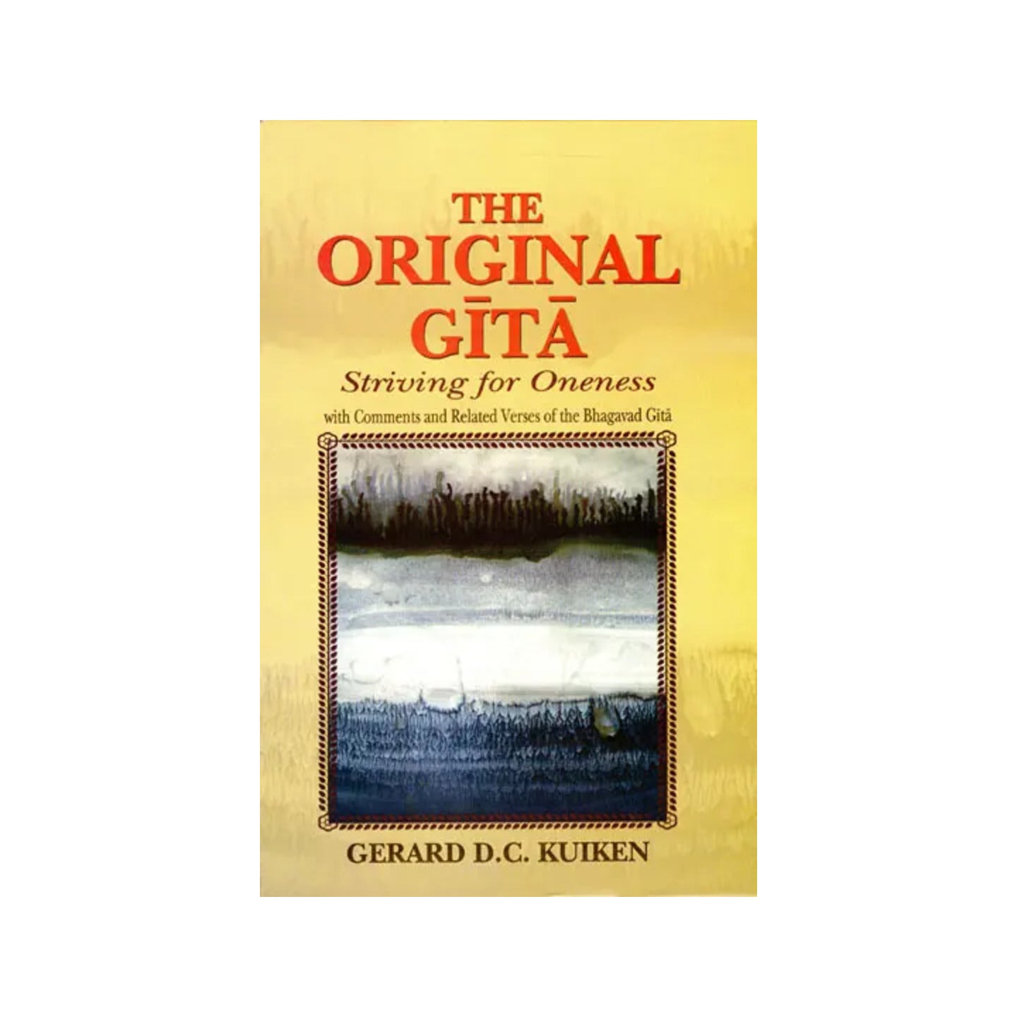 The Original Gita - Striving For Oneness (With Comments And Related Verses Of The Bhagavad Gita) - Totally Indian