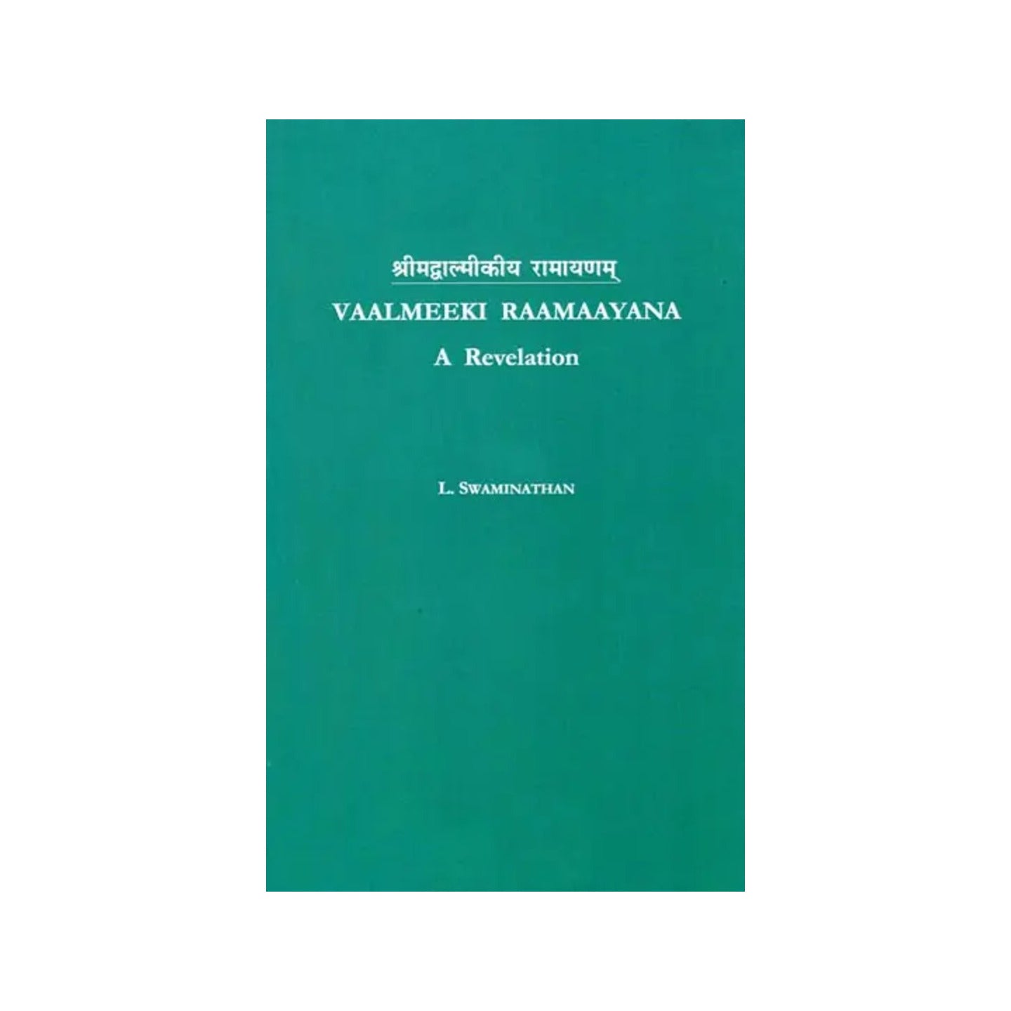 Vaalmeeki Raamaayana - A Revelation - Totally Indian