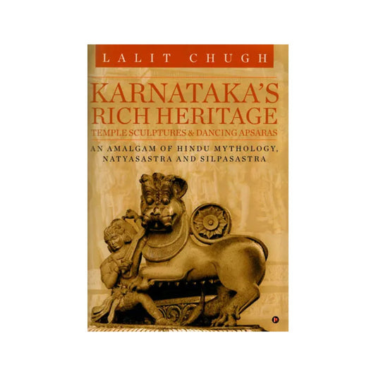 Karnataka's Rich Heritage - Temple Sculptures And Dancing Apsaras (An Amalgam Of Hindu Mythology, Natyasastra And Silpasastra) - Totally Indian