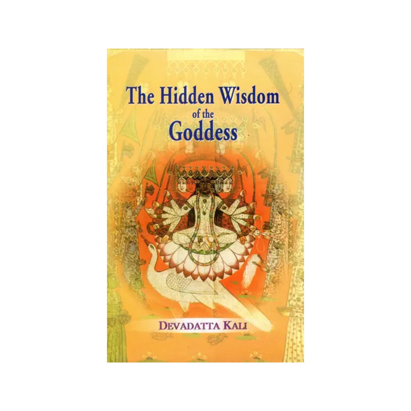 The Hidden Wisdom Of The Goddess - Totally Indian