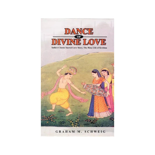 Dance Of Divine Love (India's Classic Sacred Love Story. The Rasa Lila Of Krishna) - Totally Indian