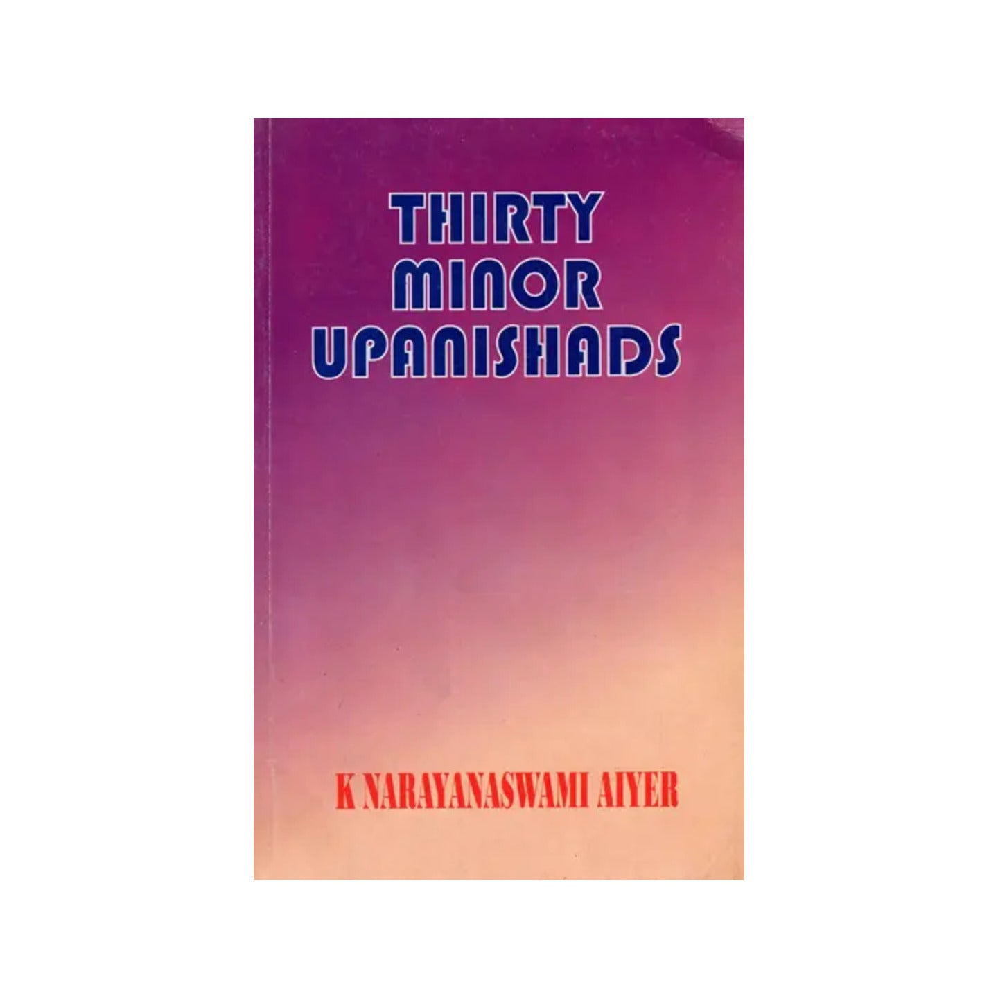 Thirty Minor Upanishads - Totally Indian