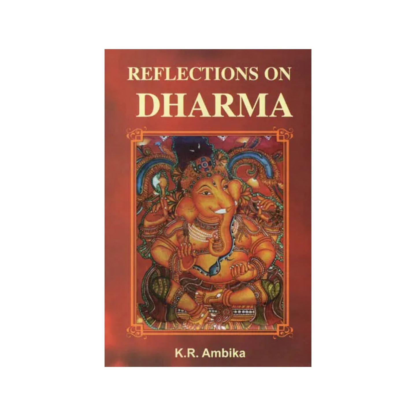 Reflections On Dharma - Totally Indian