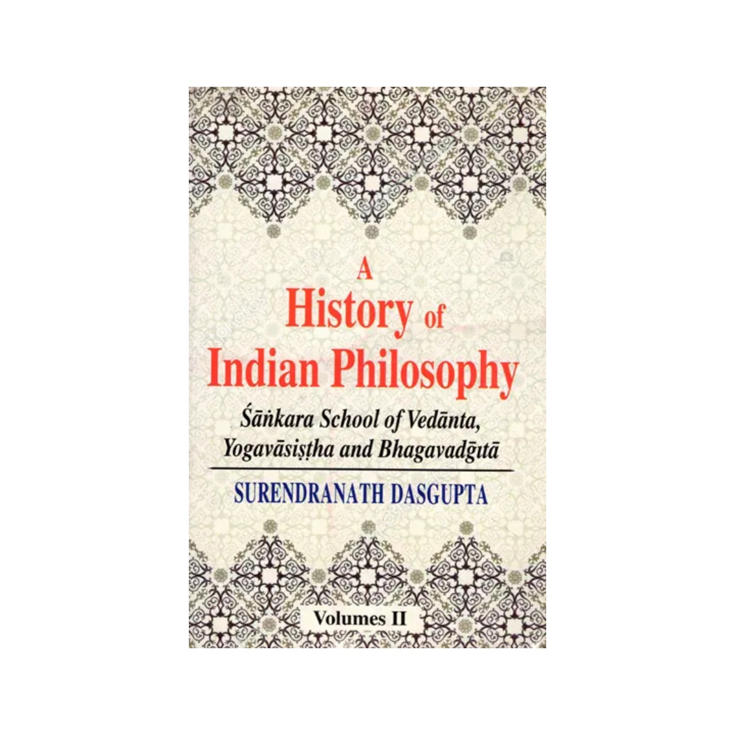 A History Of Indian Philosophy - Sankara School Of Vedanta, Yogavasistha And Bhagavadgita (Vol-2) - Totally Indian