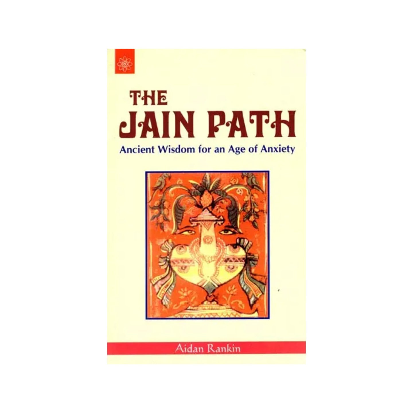 The Jain Path (Ancient Wisdom For An Age Of Anxiety) - Totally Indian