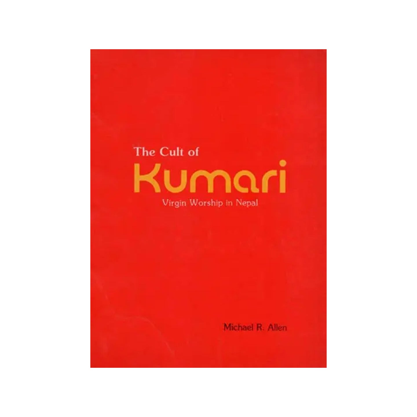 The Cult Of Kumari - Virgin Worship In Nepal (An Old And Rare Book) - Totally Indian