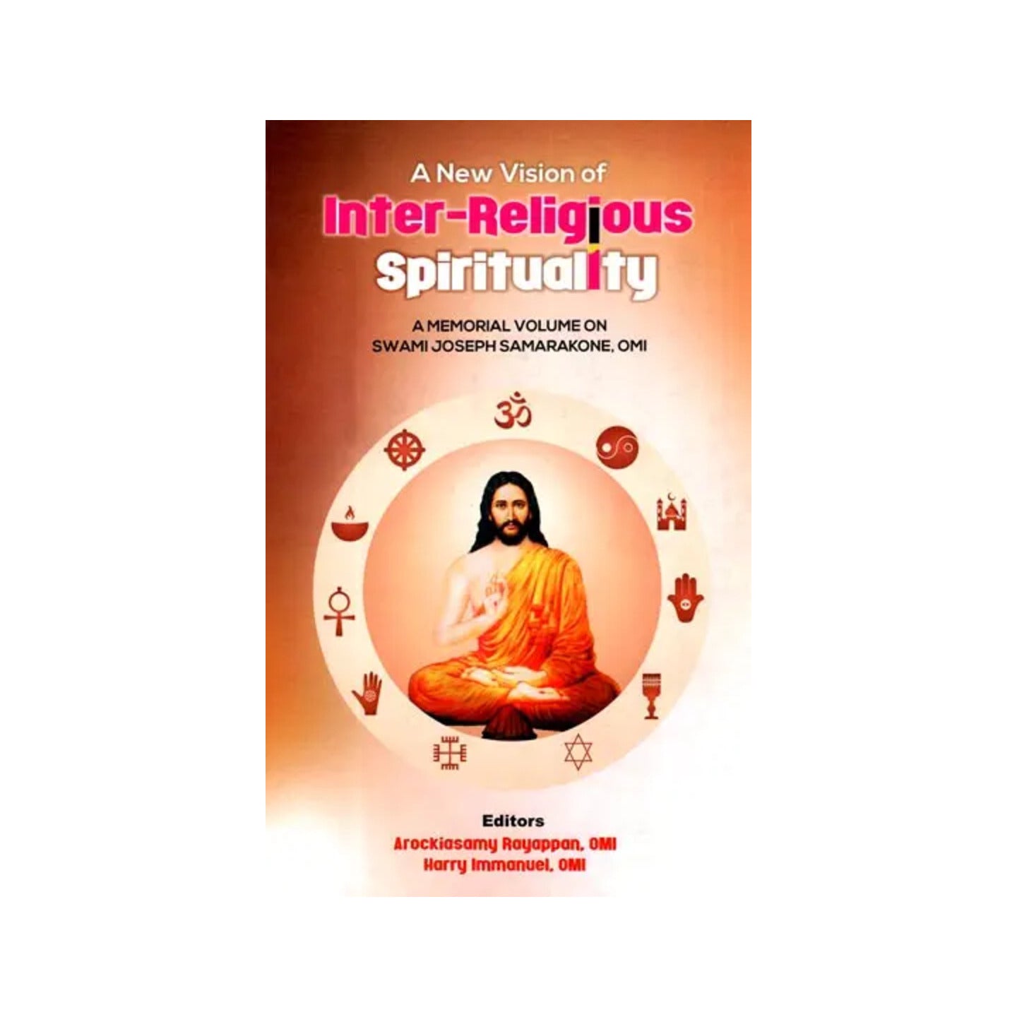 A New Vision Of Inter-religious Spirituality (A Memorial Volume On Swami Joseph Samarakone, Omi) - Totally Indian