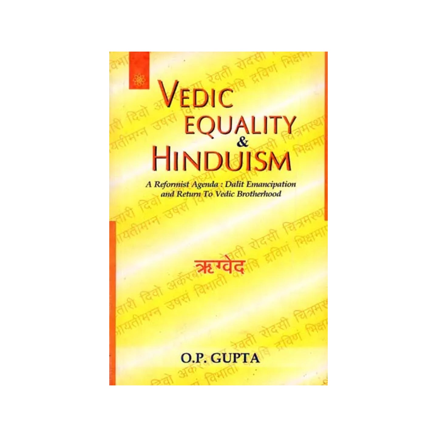 Vedic Equality And Hinduism (A Reformist Agenda: Dalit Emancipation And Return To Vedic Brotherhood) - Totally Indian