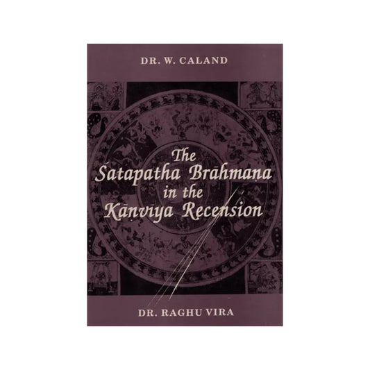 The Satapatha Brahmana In The Kanviya Recension - Totally Indian