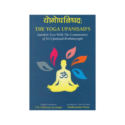 The Yoga Upanisad's - Sanskrit Text With The Commentary Of Sri Upanisad-brahmayogin - Totally Indian