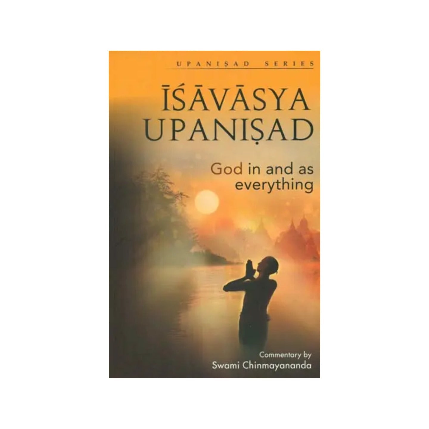 Isavasya Upanisad (God In And As Everything) - Totally Indian