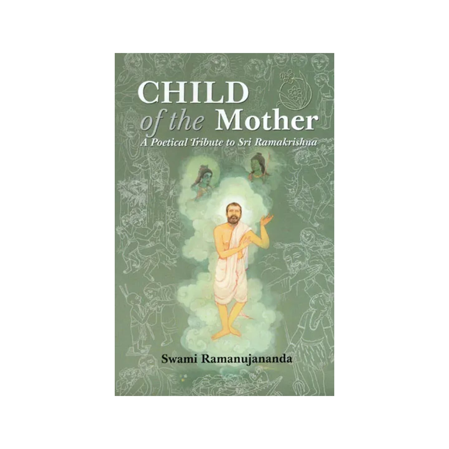 Child Of The Mother- A Poetical Tribute To Sri Ramakrishna - Totally Indian