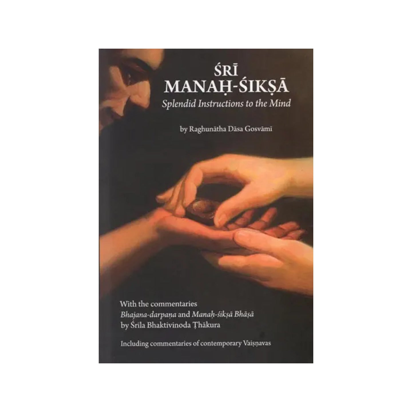 Sri Manah- Siksa- Splendid Instructions To The Mind With The Commentaries Bhajana-darpana And Manah Siksa Bhasa By Srila Bhaktivinoda Thakura Including Commentaries Of Contemporary Vaisnavas - Totally Indian