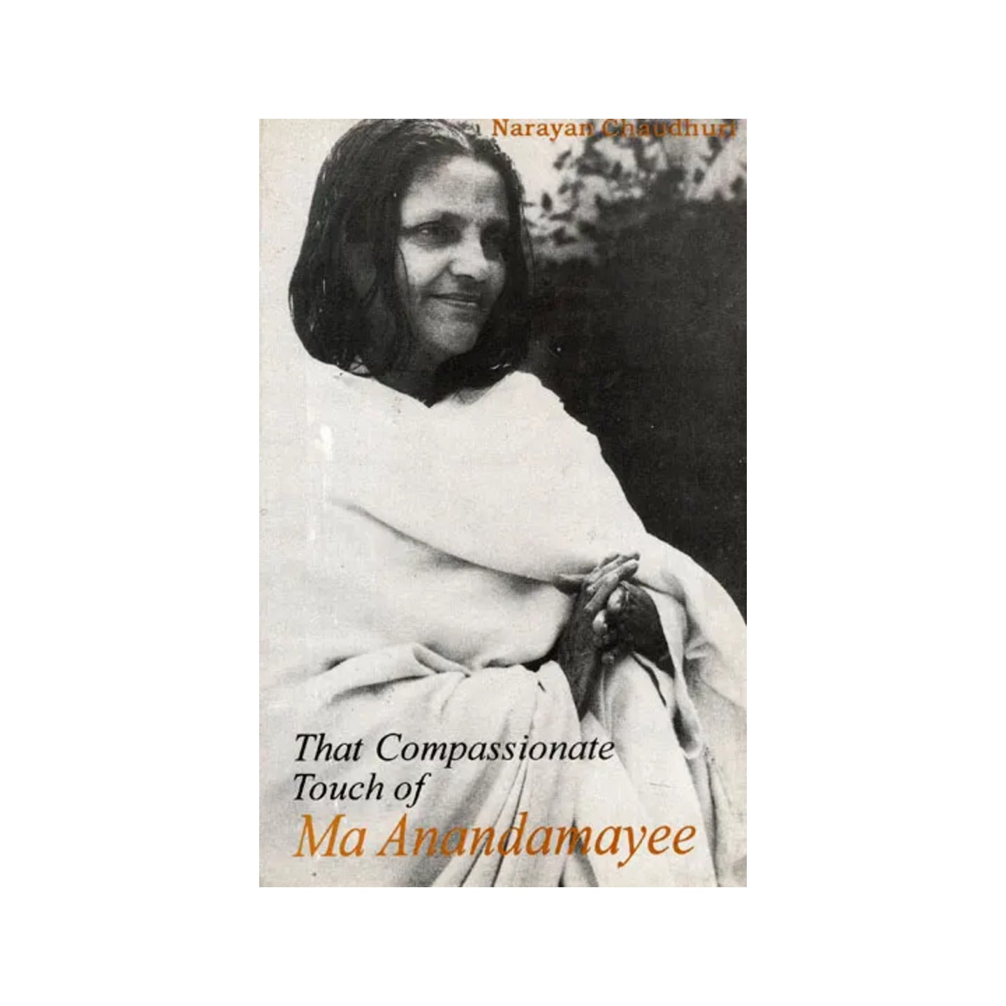 That Compassionate Touch Of Ma Anandamayee - Totally Indian