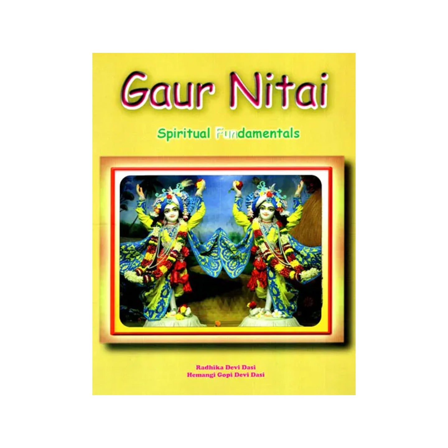 Gaur Nitai Spiritual Fundamentals - Totally Indian