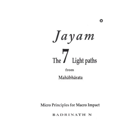 Jayam- The 7 Light Paths From Mahabharata (Micro Principles For Macro Impact) - Totally Indian