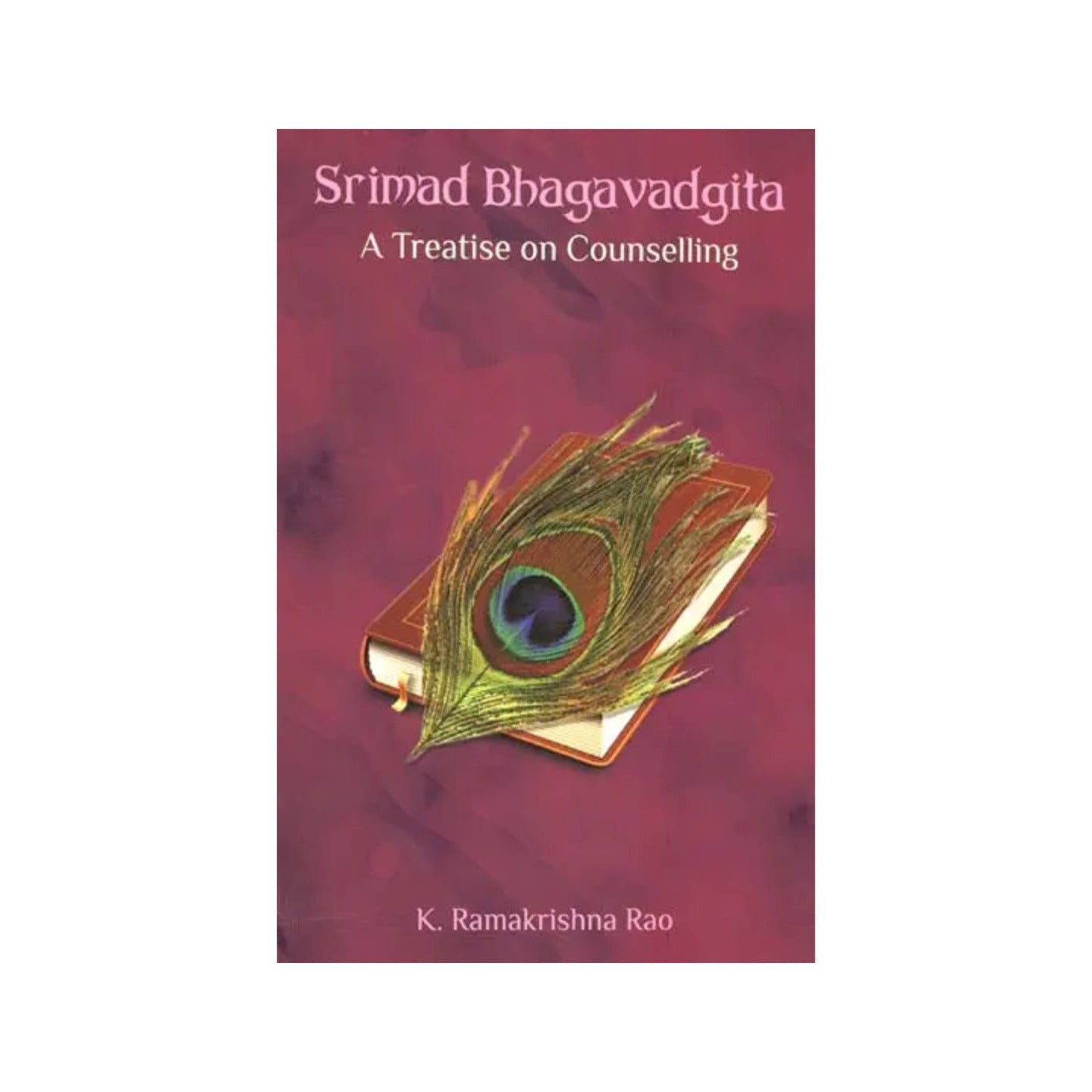 Srimad Bhagavadgita- A Treatise On Counselling (A Psychological Study) - Totally Indian