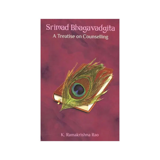 Srimad Bhagavadgita- A Treatise On Counselling (A Psychological Study) - Totally Indian