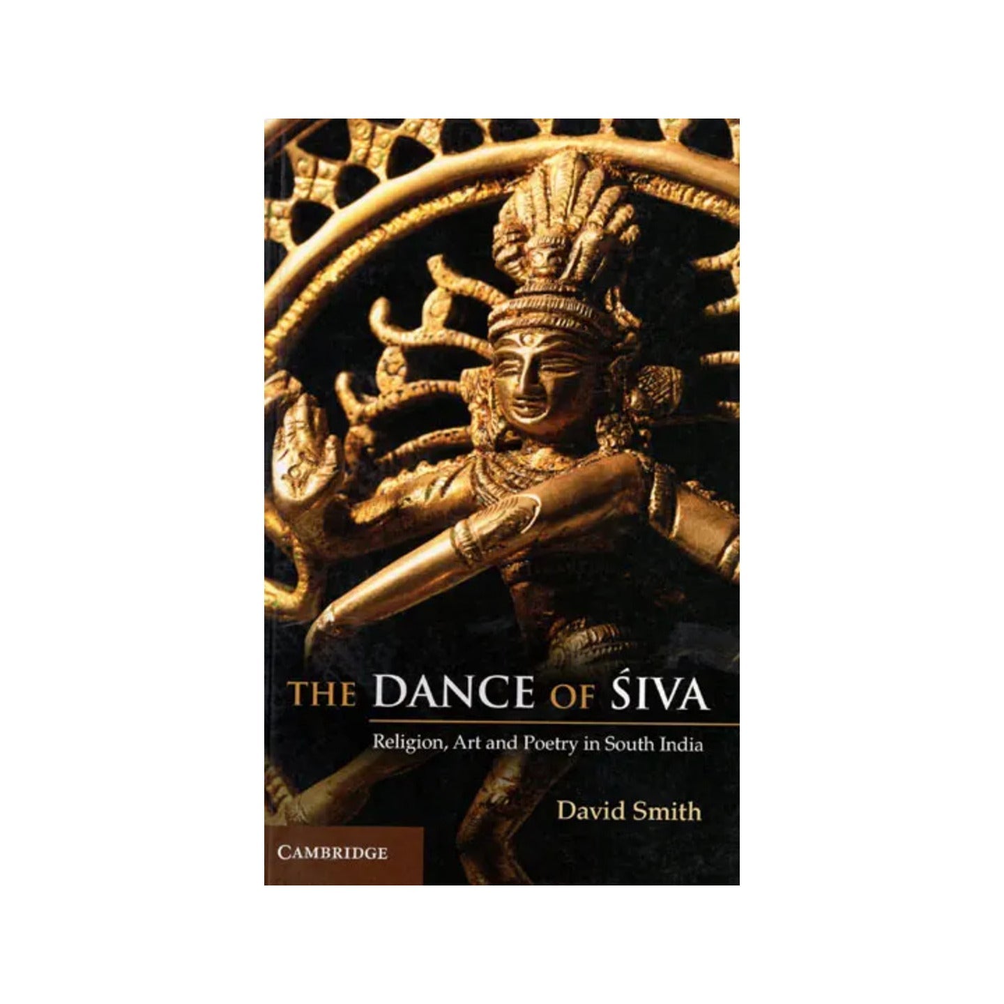 The Dance Of Siva: Religion, Art And Poetry In South India - Totally Indian