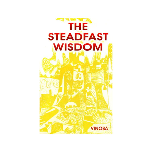 The Steadfast Wisdom - Totally Indian