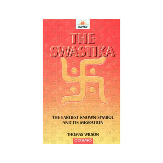 The Swastika (The Earliest Known Symbols, And Its Migration With Observations On The Migration Of Certain Industries In Prehistoric Times) - Totally Indian