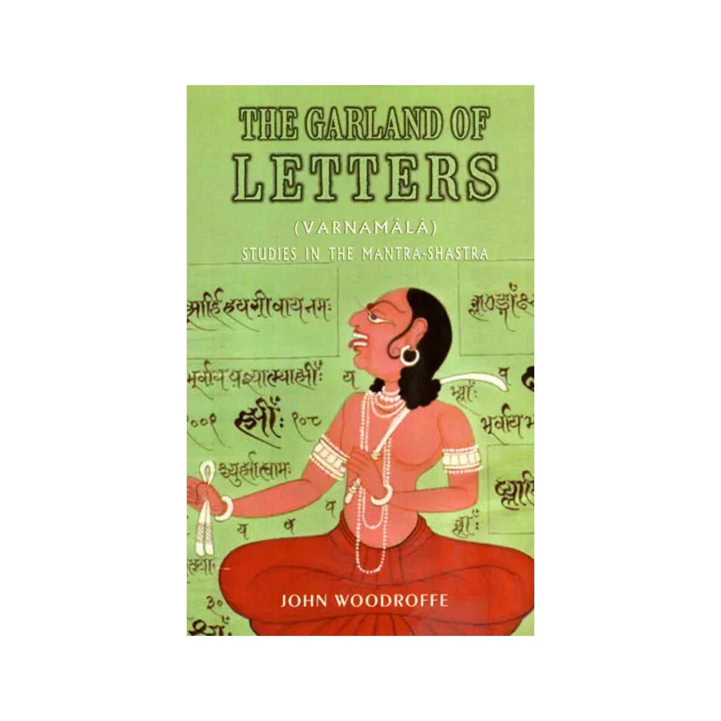 The Garland Of Letters- Varnamala (Studies In The Mantra-shastra) - Totally Indian