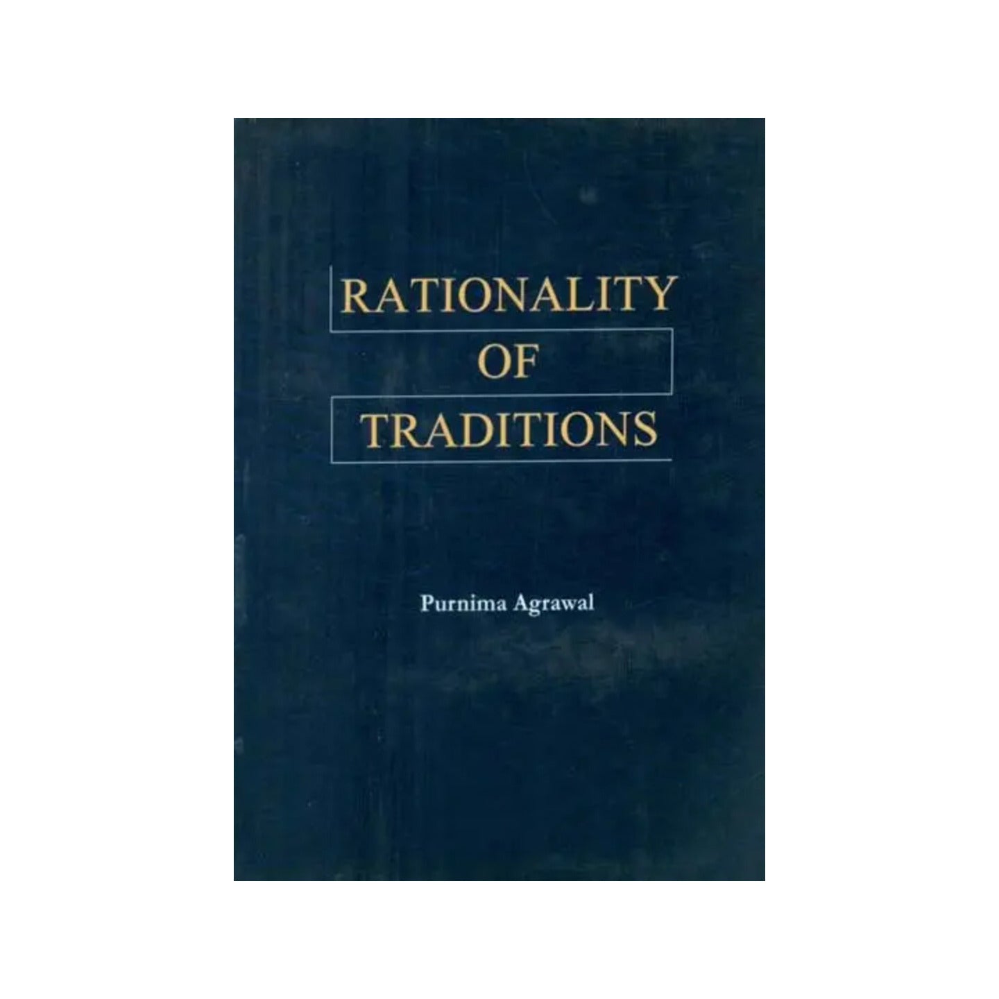 Rationality Of Traditions - Totally Indian