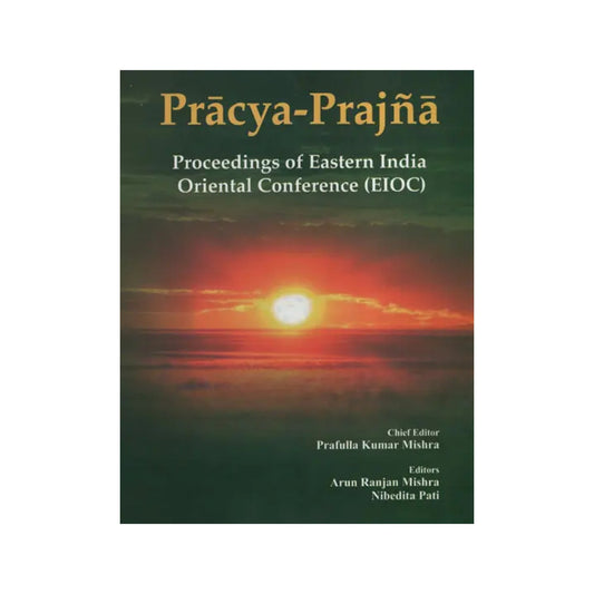 Pracya - Prajna Proceeding Of Eastern India Oriental Conference (Eioc) - Totally Indian