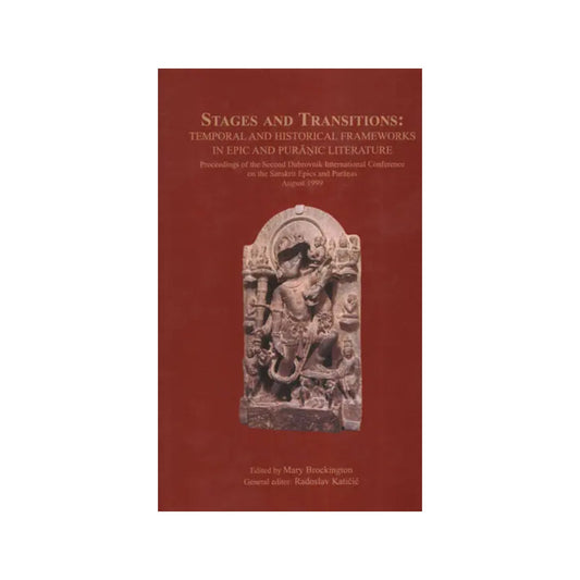 Stages And Transitions (Temporal And Historical Frameworks In Epic And Puranic Literature) - Totally Indian